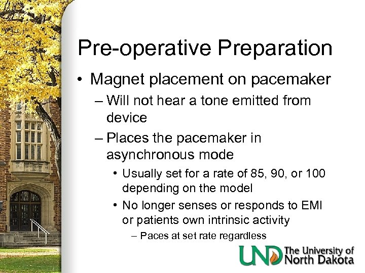 Pre-operative Preparation • Magnet placement on pacemaker – Will not hear a tone emitted