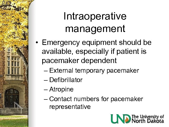 Intraoperative management • Emergency equipment should be available, especially if patient is pacemaker dependent