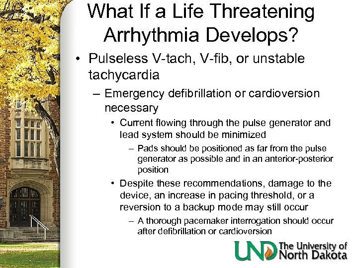What If a Life Threatening Arrhythmia Develops? • Pulseless V-tach, V-fib, or unstable tachycardia