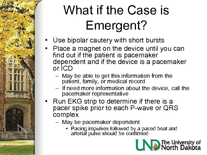 What if the Case is Emergent? • Use bipolar cautery with short bursts •