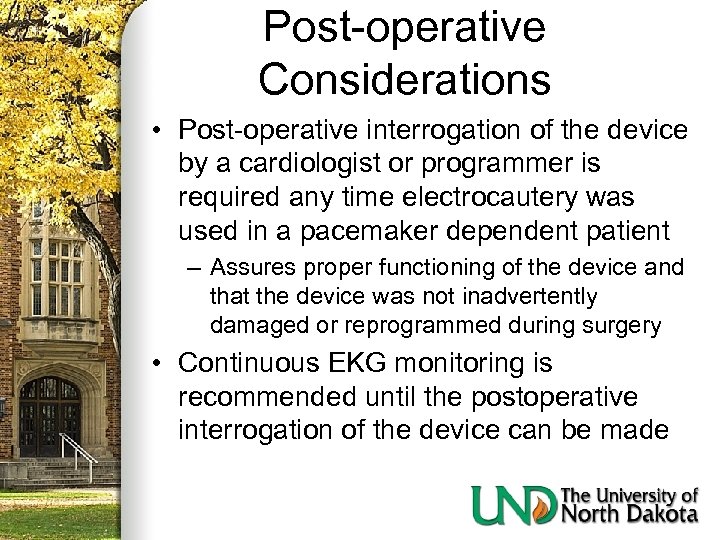 Post-operative Considerations • Post-operative interrogation of the device by a cardiologist or programmer is