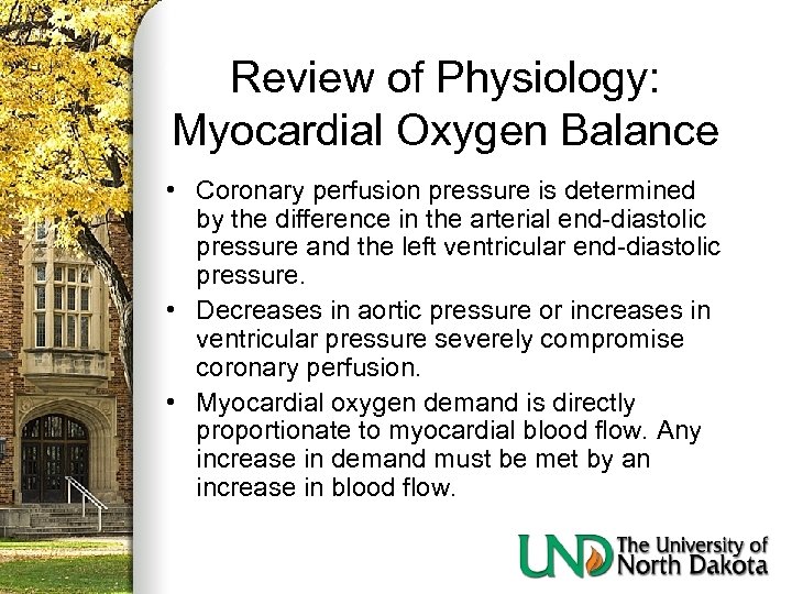 Review of Physiology: Myocardial Oxygen Balance • Coronary perfusion pressure is determined by the