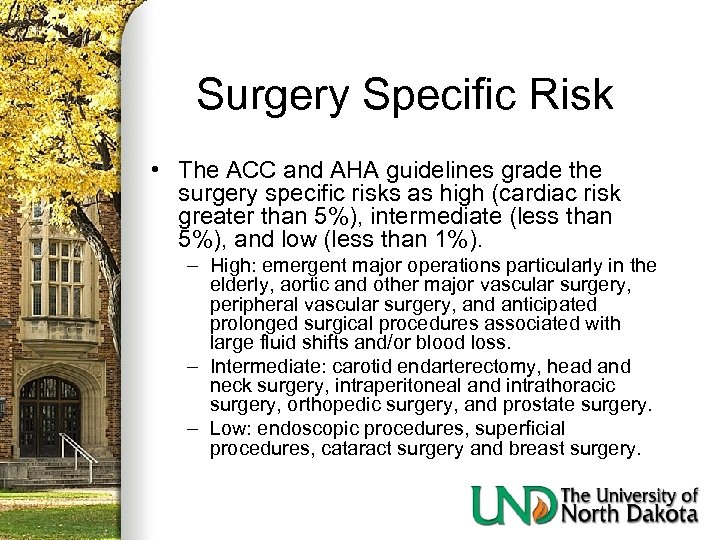 Surgery Specific Risk • The ACC and AHA guidelines grade the surgery specific risks