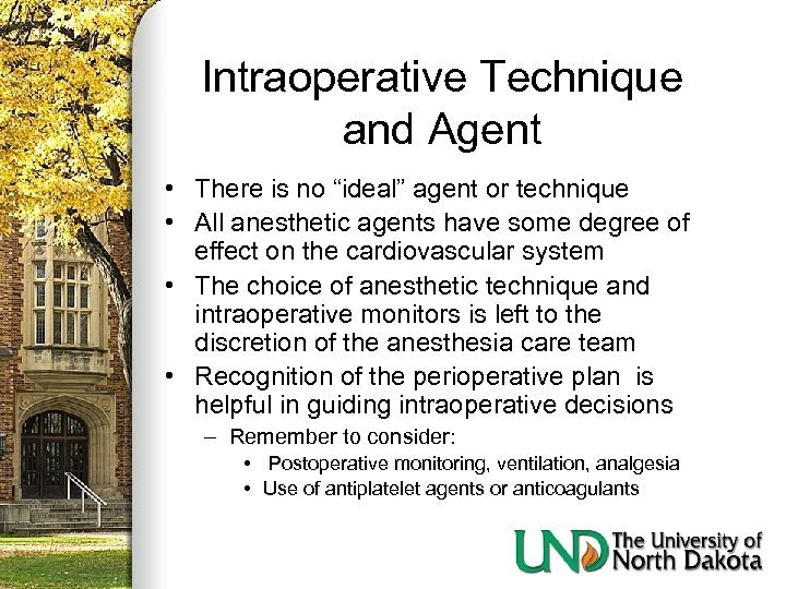 Intraoperative Technique and Agent • There is no “ideal” agent or technique • All