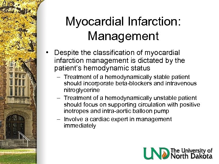 Myocardial Infarction: Management • Despite the classification of myocardial infarction management is dictated by