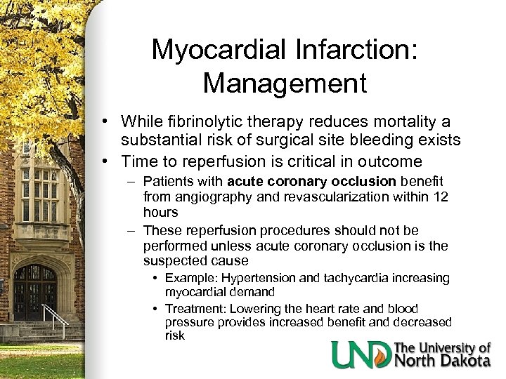 Myocardial Infarction: Management • While fibrinolytic therapy reduces mortality a substantial risk of surgical