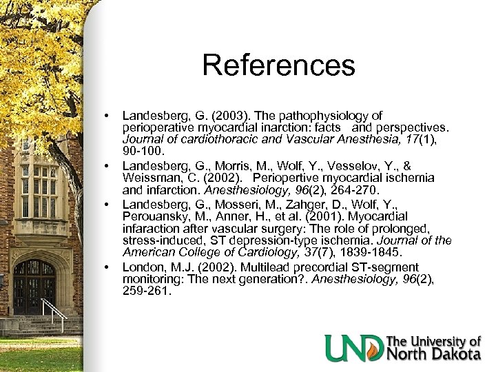 References • • Landesberg, G. (2003). The pathophysiology of perioperative myocardial inarction: facts and
