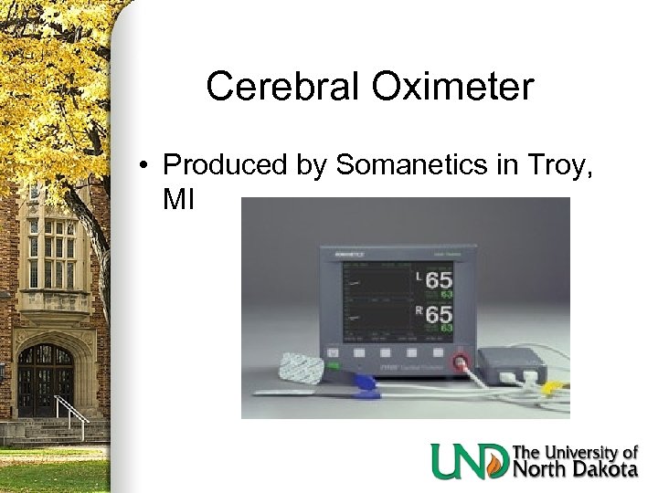 Cerebral Oximeter • Produced by Somanetics in Troy, MI 