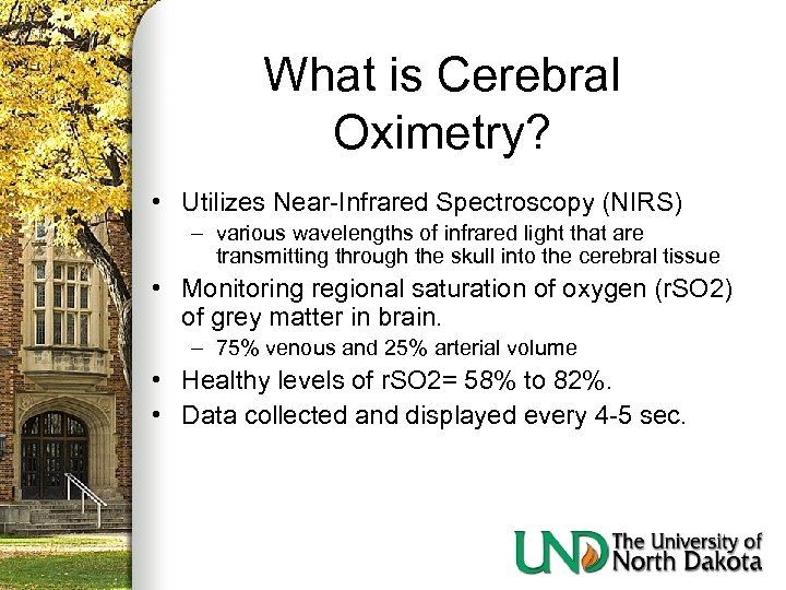 What is Cerebral Oximetry? • Utilizes Near-Infrared Spectroscopy (NIRS) – various wavelengths of infrared