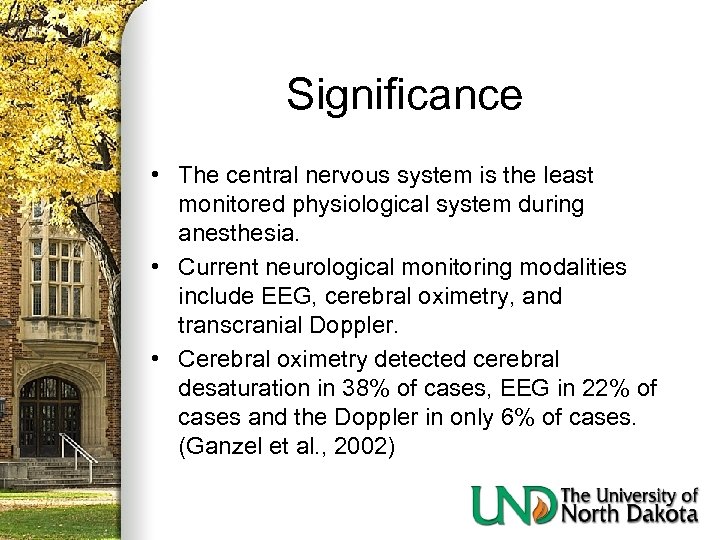 Significance • The central nervous system is the least monitored physiological system during anesthesia.