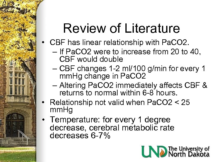 Review of Literature • CBF has linear relationship with Pa. CO 2. – If