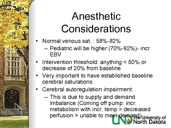 Anesthetic Considerations • Normal venous sat. : 58%-82% – Pediatric will be higher (70%-92%)-
