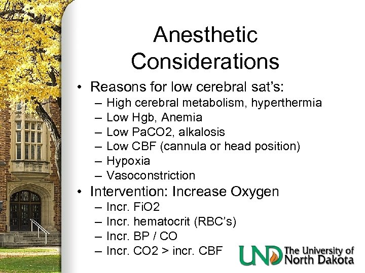 Anesthetic Considerations • Reasons for low cerebral sat’s: – – – High cerebral metabolism,