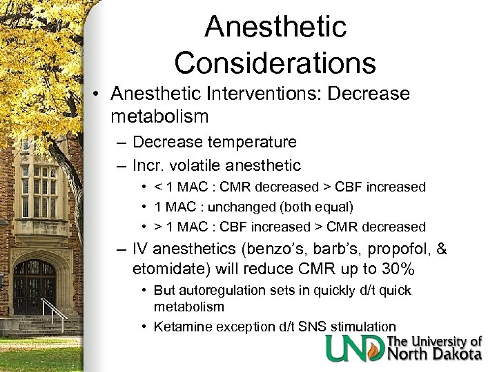 Anesthetic Considerations • Anesthetic Interventions: Decrease metabolism – Decrease temperature – Incr. volatile anesthetic