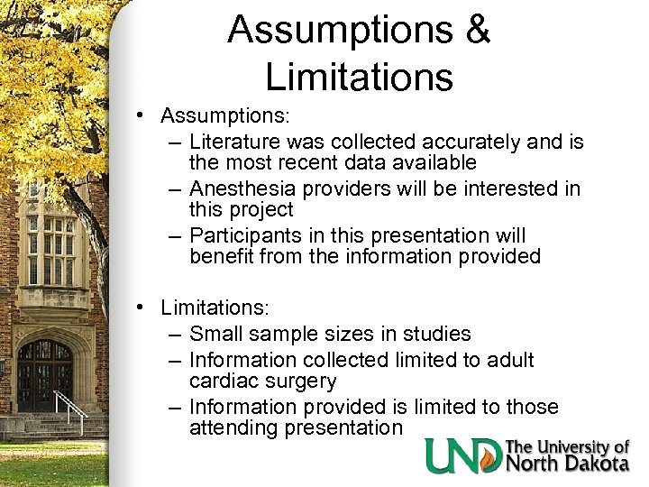 Assumptions & Limitations • Assumptions: – Literature was collected accurately and is the most