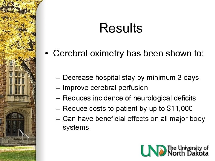 Results • Cerebral oximetry has been shown to: – – – Decrease hospital stay