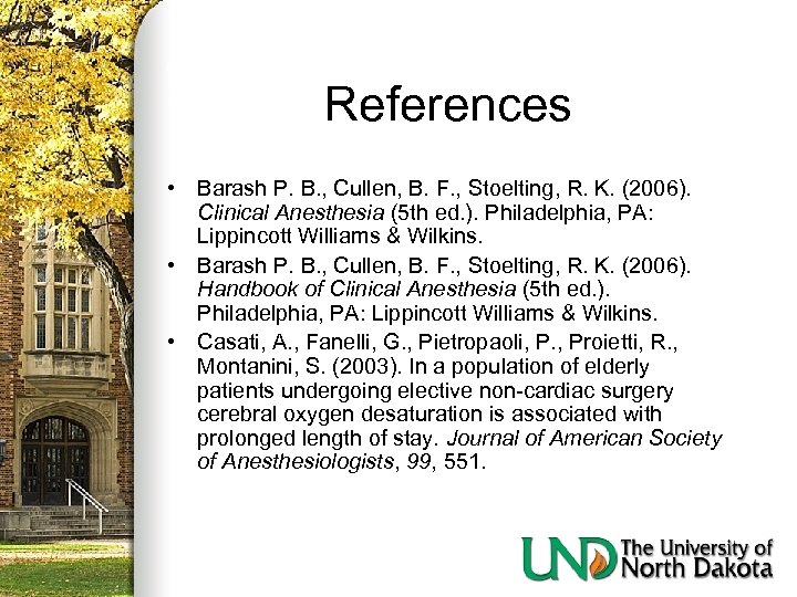 References • Barash P. B. , Cullen, B. F. , Stoelting, R. K. (2006).