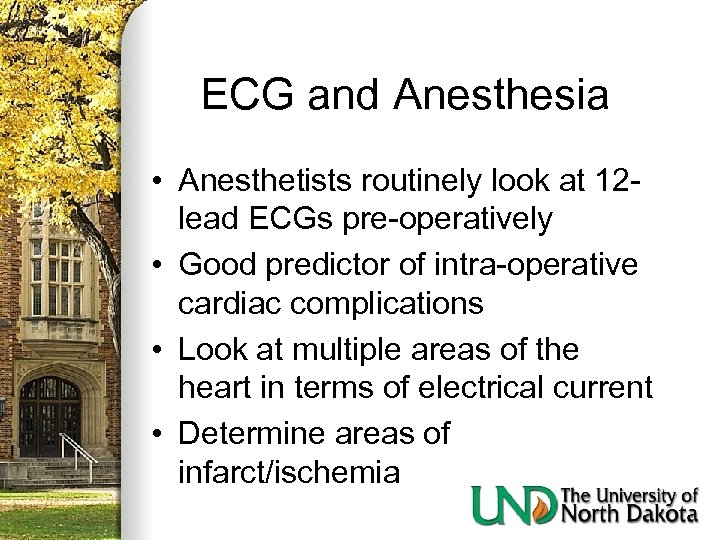 ECG and Anesthesia • Anesthetists routinely look at 12 lead ECGs pre-operatively • Good