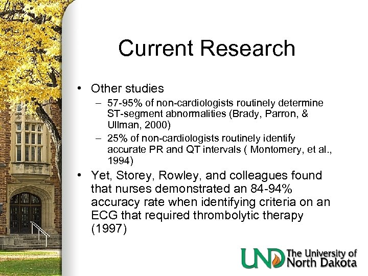 Current Research • Other studies – 57 -95% of non-cardiologists routinely determine ST-segment abnormalities
