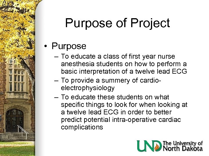 Purpose of Project • Purpose – To educate a class of first year nurse