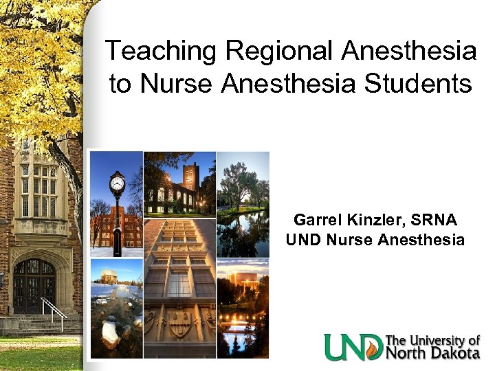 Teaching Regional Anesthesia to Nurse Anesthesia Students Garrel Kinzler, SRNA UND Nurse Anesthesia 