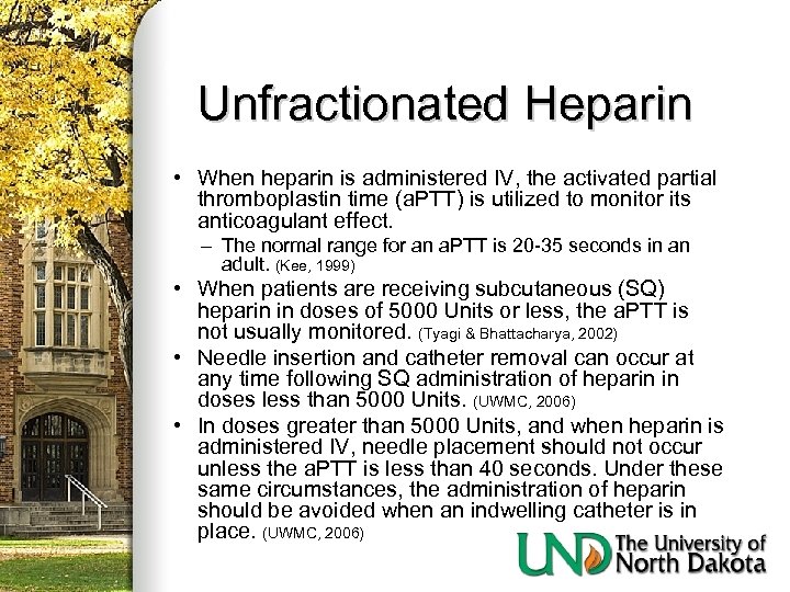 Unfractionated Heparin • When heparin is administered IV, the activated partial thromboplastin time (a.