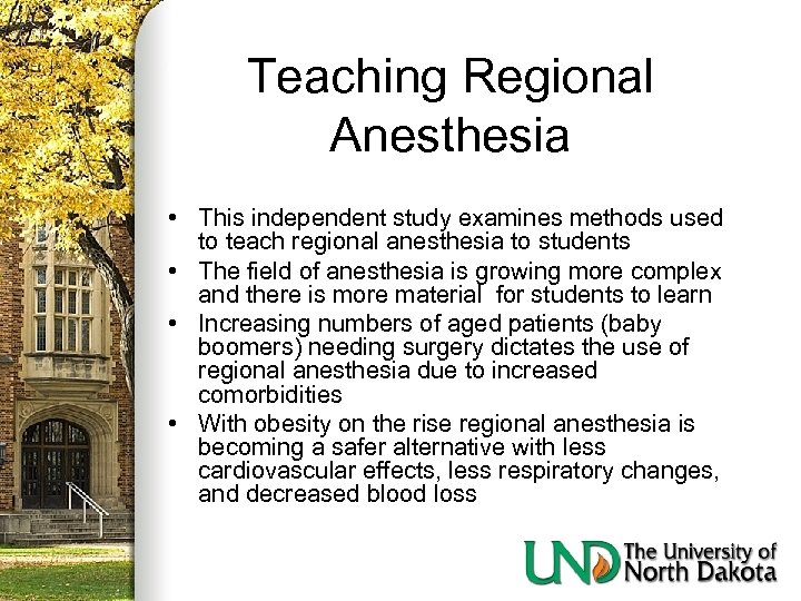 Teaching Regional Anesthesia • This independent study examines methods used to teach regional anesthesia