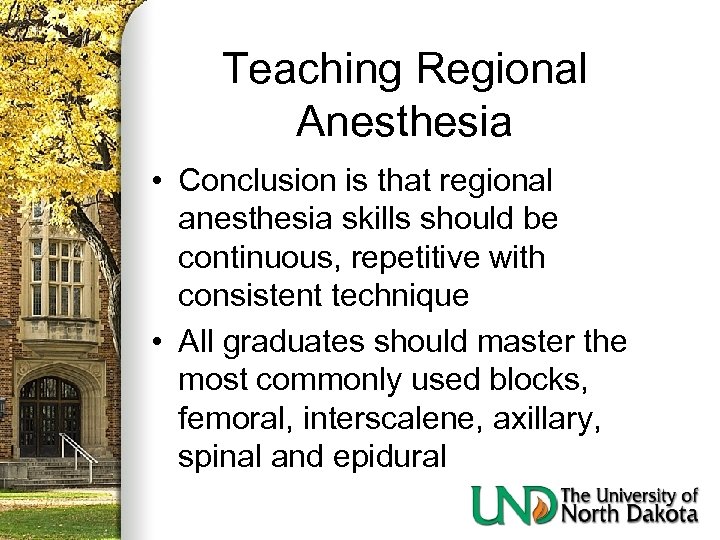 Teaching Regional Anesthesia • Conclusion is that regional anesthesia skills should be continuous, repetitive