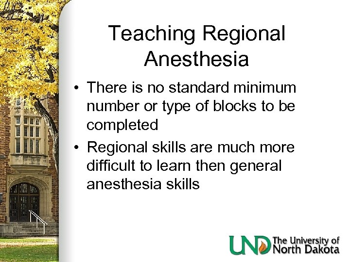 Teaching Regional Anesthesia • There is no standard minimum number or type of blocks