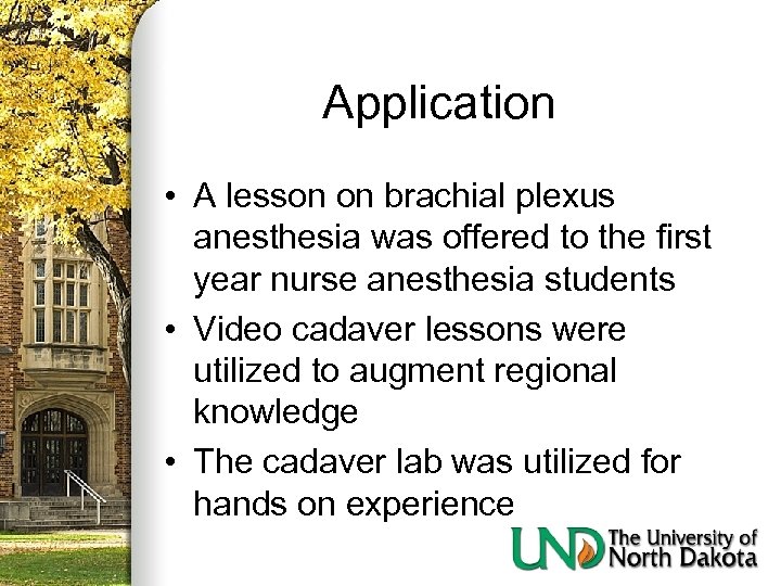 Application • A lesson on brachial plexus anesthesia was offered to the first year
