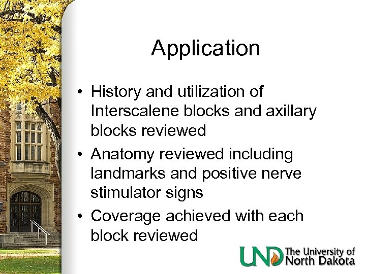 Application • History and utilization of Interscalene blocks and axillary blocks reviewed • Anatomy