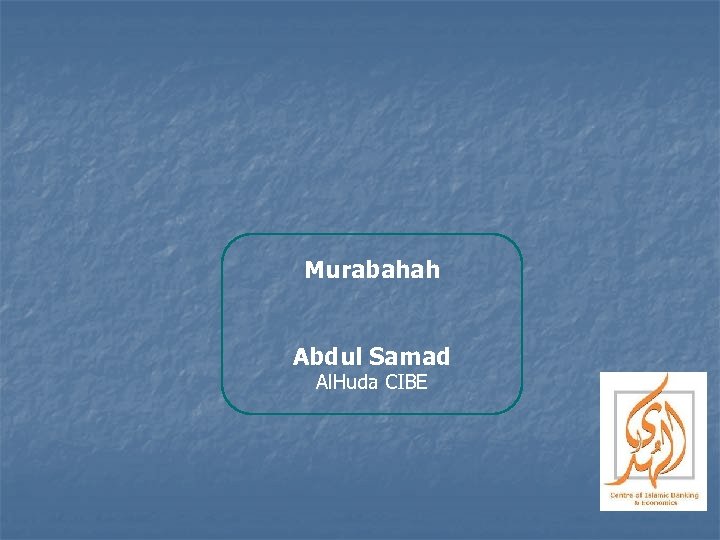  Murabahah Abdul Samad Al. Huda CIBE 