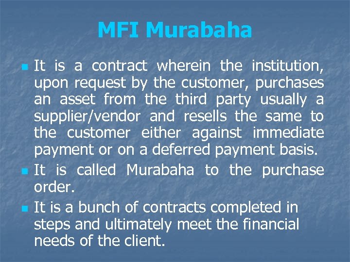 MFI Murabaha n n n It is a contract wherein the institution, upon request