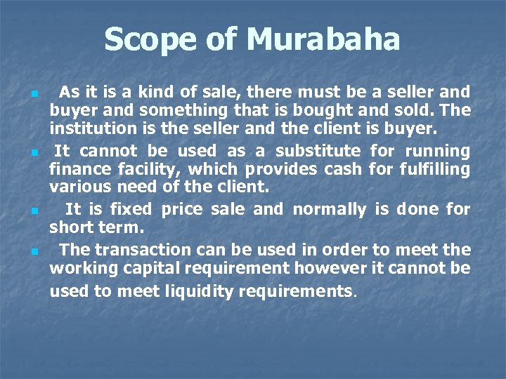 Scope of Murabaha n n As it is a kind of sale, there must