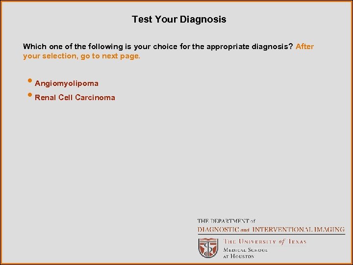 Test Your Diagnosis Which one of the following is your choice for the appropriate