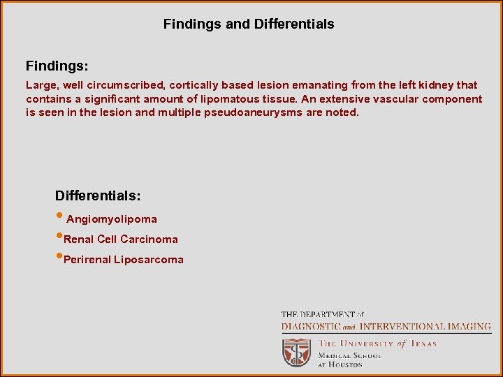 Findings and Differentials Findings: Large, well circumscribed, cortically based lesion emanating from the left