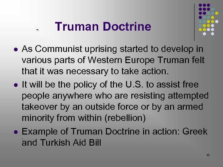 Truman Doctrine l l l As Communist uprising started to develop in various parts