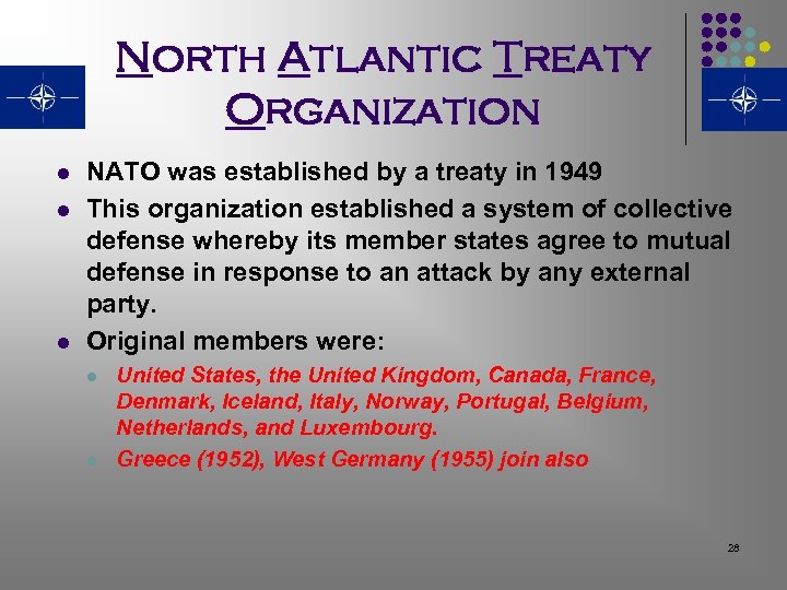 North Atlantic Treaty Organization l l l NATO was established by a treaty in