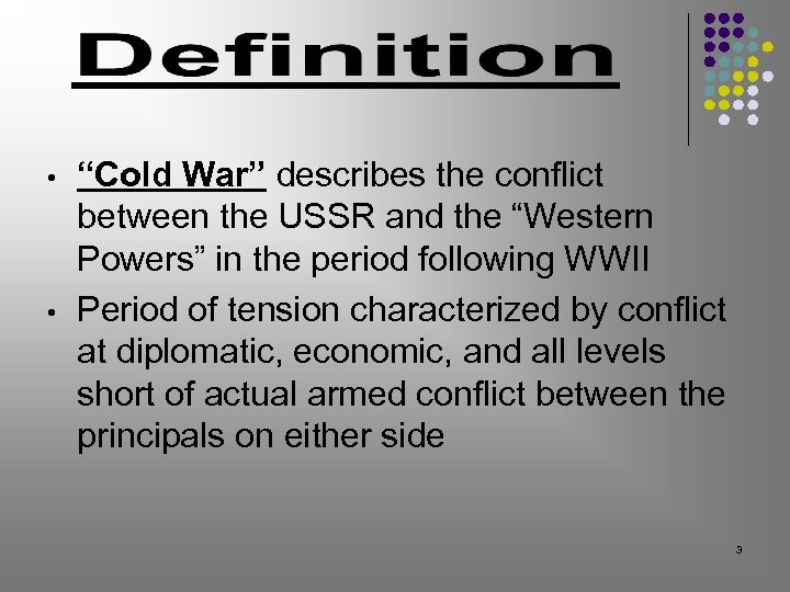  • • “Cold War” describes the conflict between the USSR and the “Western