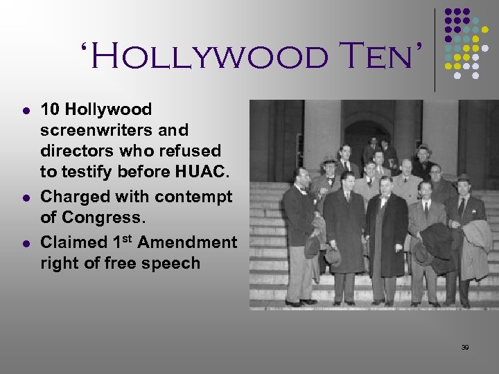 ‘Hollywood Ten’ l l l 10 Hollywood screenwriters and directors who refused to testify