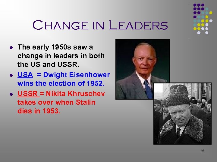 Change in Leaders l l l The early 1950 s saw a change in