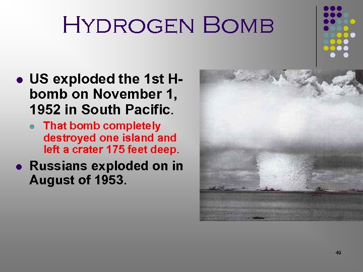 Hydrogen Bomb l US exploded the 1 st Hbomb on November 1, 1952 in