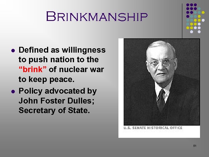 Brinkmanship l l Defined as willingness to push nation to the “brink” of nuclear