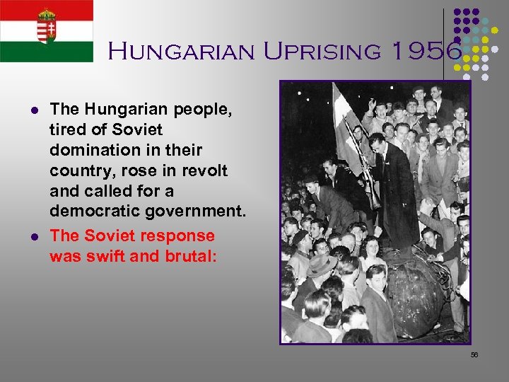 Hungarian Uprising 1956 l l The Hungarian people, tired of Soviet domination in their