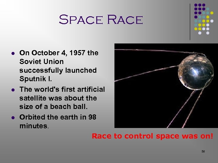 Space Race l l l On October 4, 1957 the Soviet Union successfully launched