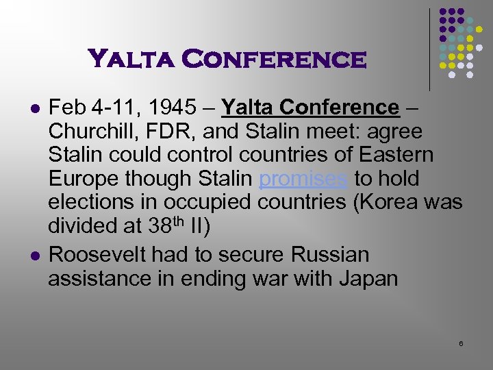 Yalta Conference l l Feb 4 -11, 1945 – Yalta Conference – Churchill, FDR,