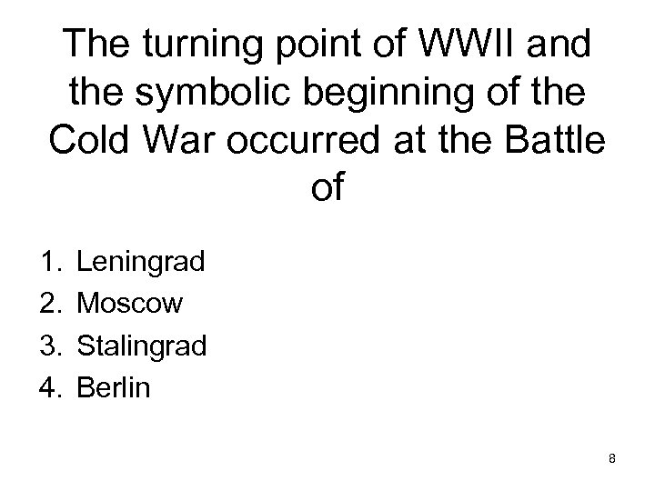 The turning point of WWII and the symbolic beginning of the Cold War occurred