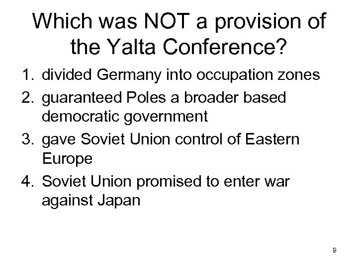 Which was NOT a provision of the Yalta Conference? 1. divided Germany into occupation