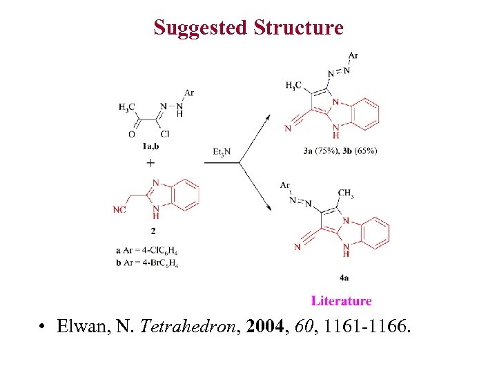 Suggested Structure • Elwan, N. Tetrahedron, 2004, 60, 1161 -1166. 