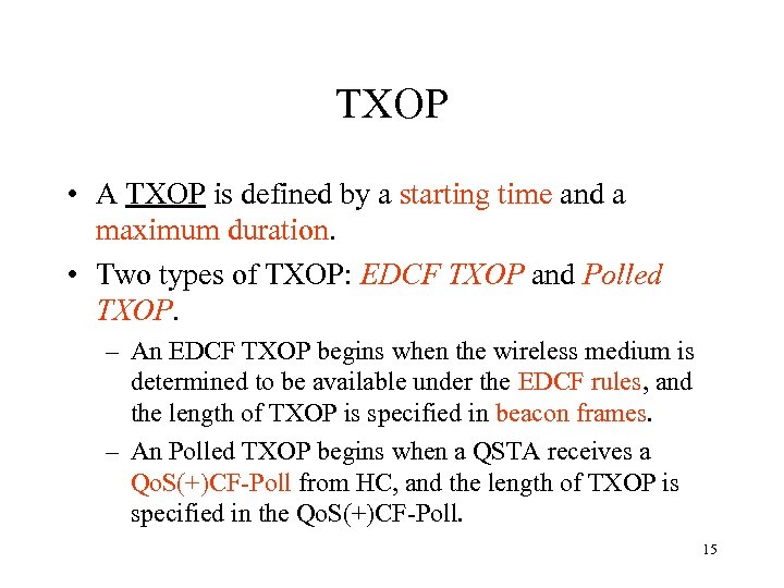 TXOP • A TXOP is defined by a starting time and a maximum duration.